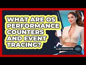 What Are OS Performance Counters And Event Tracing? - All About Operating Systems