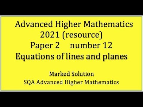 2021 SQA Adv. Higher Maths Paper 2 No.12 Equations of lines & planes