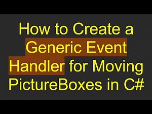 How to Create a Generic Event Handler for Moving PictureBoxes in C#