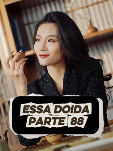Essa Doida Parte 88: Dorama Completo Dublado em Português