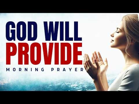 God Knows What You Need | Pray This Morning Prayer