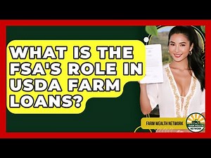 What Is The FSA's Role In USDA Farm Loans? - Farm Wealth Network