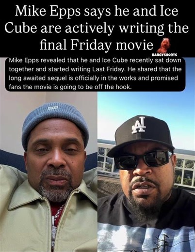 Mike Epps says he and Ice Cube are actively writing the final Friday movie
