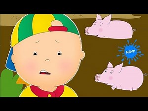 NEW! CAILLOU AT THE ANIMAL FARM | Videos For Kids | Funny Animated Videos For Kids