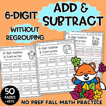 Fall Math Worksheets 6 Digit Addition & Subtraction Without Regrouping Practice