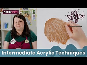 Intermediate Acrylic Painting Techniques | Get Started in Acrylic Painting | Hobbycraft