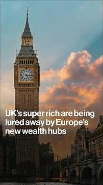 UK Super Rich Being Lured Away by Europe’s New Wealth Hubs