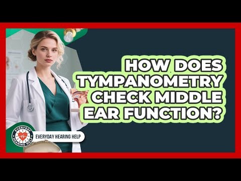 How Does Tympanometry Check Middle Ear Function?