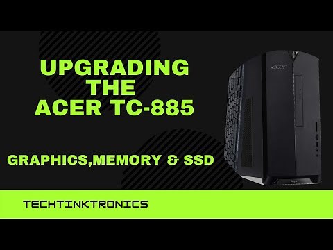 Upgrading the Acer TC 885