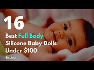 16 Best Full Body Silicone Baby Dolls Under $100 | Best Reborn Silicone Baby Dolls In Cheap Price