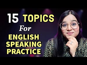 15 Topics To Speak English | Topics For English Speaking Practice