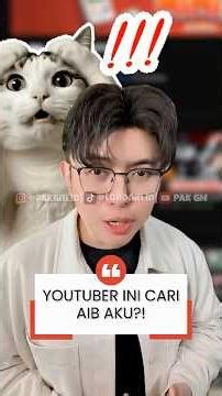 YouTuber ini nyari aib aku..