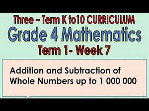 Grade 4 Mathematics Term 1 Week 7 - Addition and Subtraction of Whole Numbers up to 1 000 000