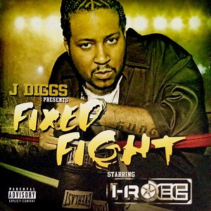 J Diggs & I-Rocc - Fixed Fight