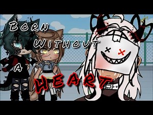 ⛓Born without a Heart⛓{•glmv•}/Gacha life•\\\\Part 2//