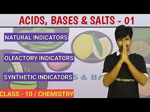 ACIDS, BASES & SALTS - 01/ NATURAL, OLFACTORY, SYNTHETIC INDICATORS/ CLASS 10 / CHEMISTRY