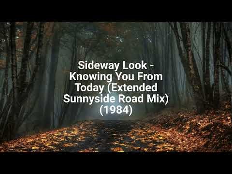 Sideway Look - Knowing You From Today (Extended Sunnyside Road Mix) (1984)