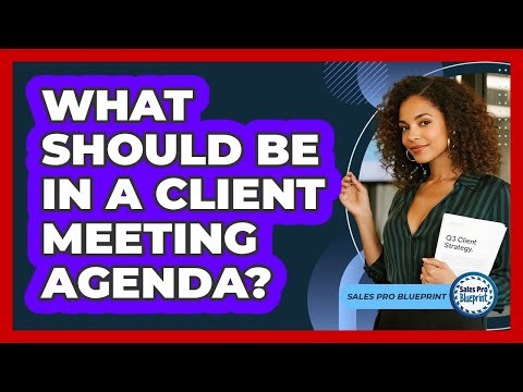 What Should Be In A Client Meeting Agenda?