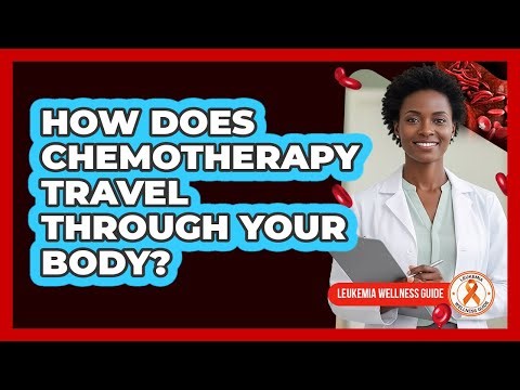 How Does Chemotherapy Travel Through Your Body?