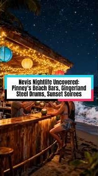 Nevis Nightlife Uncovered: Pinney's Beach Bars, Gingerland Steel Drums, Sunset Soirees