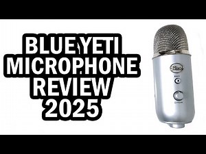 Blue Yeti Microphone Review 2025 (How To Make Your Blue Yeti Microphone Sound Better 2025)