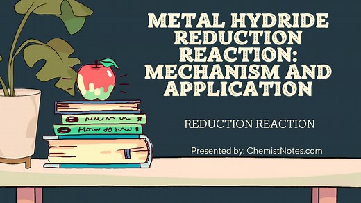 Metal Hydride Reduction Reaction: Mechanism and Application - Chemistry Notes