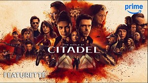 The World of Citadel | Behind the Scenes Featurette - Prime Video