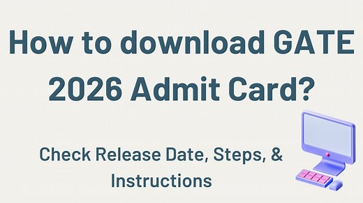 How to download GATE 2026 Admit Card: Release Date, Steps, & Instructions