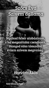 Szőcs Éva Szívem dallama #szerelmesvers #lélek #érzelem #érintés #szőcséva #szívemdallama #horváthákos Ákos Horváth | Ákos Horváth