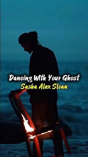 Dancing With Your Ghost ~ Song by Sasha Alex Sloan | lyrics | song English | story