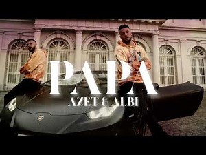 Azet & Albi - Papa (Official Video)