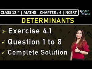Class 12th Maths | Exercise 4.1 (Q1 to Q8) | Chapter 4: Determinants | NCERT