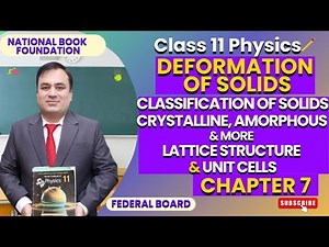 Physics 11 Ch 7: Deformation of solids|Classifications of Solids: Crystalline, Amorphous & More |NBF