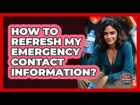 How To Refresh My Emergency Contact Information?