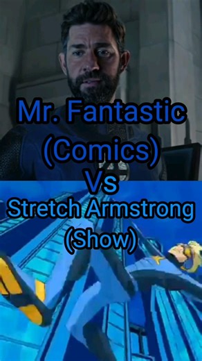 Mr. Fantastic Vs Stretch Armstrong