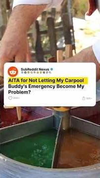 AITA for Not Letting My Carpool Buddy's Emergency Become My Problem?