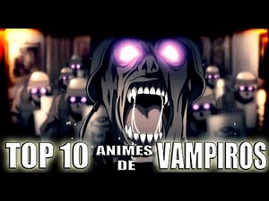 THE 10 BEST VAMPIRE ANIME