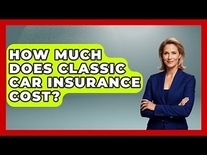 How Much Does Classic Car Insurance Cost? - Auto Coverage Explained