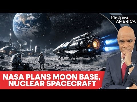 NASA Plans $20 Billion Moon Base by 2030, Nuclear-Powered Journey to Mars | Firstpost America | N18G