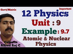 12 Physics|Example 9.7|Unit 9|Atomic and Nuclear Physics|sky physics