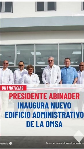Presidente Abinader inaugura nuevo edificio administrativo de la OMSA #dominicanoshoy