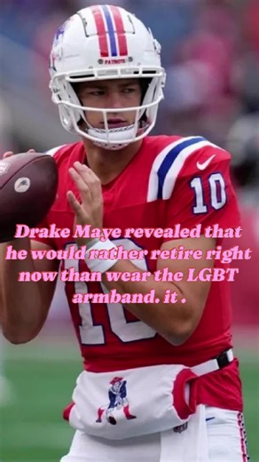Drake Maye revealed that he would rather retire right now than wear the LGBT armband. it.#drakemaye #superbow #nf #fyp