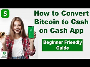How to Convert Bitcoin to Cash on Cash App? Beginner Friendly Guide