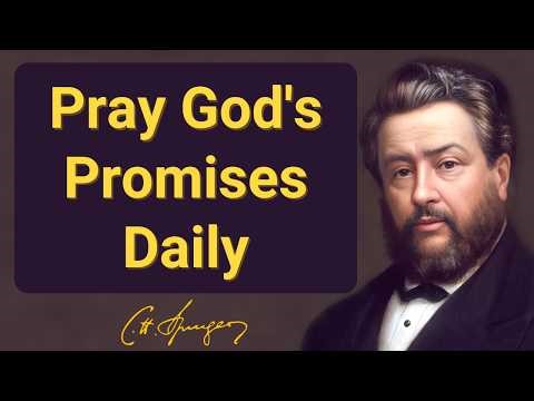 Pray God's Promises Daily | Charles Spurgeon | Devotional | "Morning & Evening: Daily Readings"