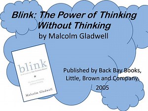 Blink: The Power of Thinking Without Thinking by Malcolm Gladwell - SlideServe