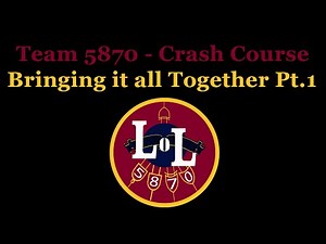 Robotics Crash Course (Programming): Bringing It All Together Part 1