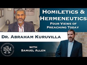 Homiletics and Hermeneutics: Four Views on Preaching Today with Dr. Kuruvilla