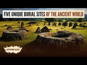 Five Unique Burial Sites of the Ancient World