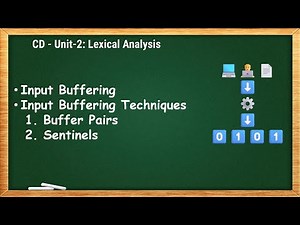 2.3 - Input Buffering & its Techniques - Buffer Pairs, Sentinels - CD