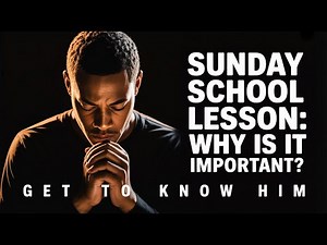 Sunday School Lesson: Why Is It Important?